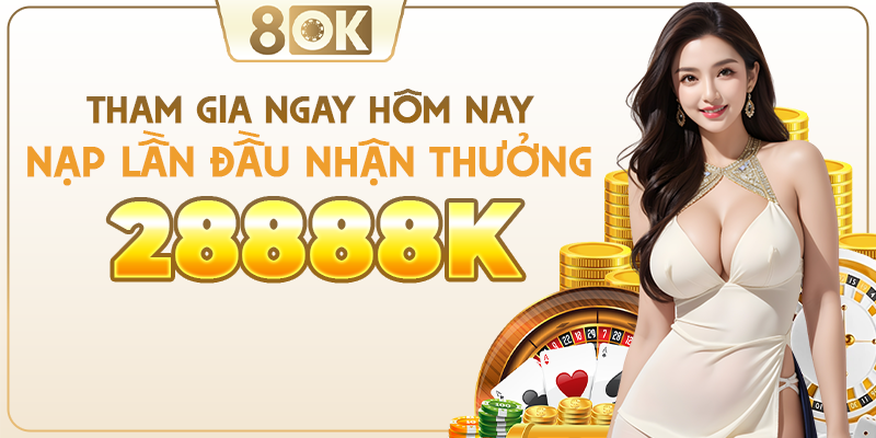 Thưởng nạp đầu lên đến 28,888k